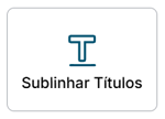 Imagem com ícone da letra T, representando a funcionalidade Sublinhar Títulos do Plugin Perto